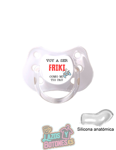 CHUPETE PERSONALIZADO -  VOY A SER TAN FRIKI COMO...  - 0 a 6 meses