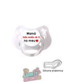 CHUPETE PERSONALIZADO TEÑO MOITO DE TI MAMA, PAPA, ETC - 0 a 6 meses